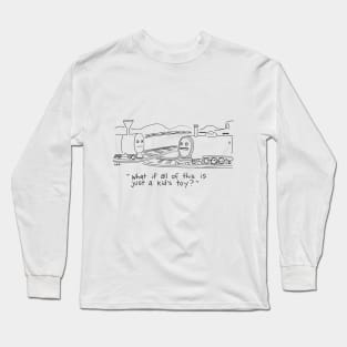 "What if all of this is just a kid's toy?" Long Sleeve T-Shirt